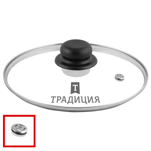 Крышка стеклянная металлический обод пластиковая кнопка пароотвод 24 см ТМ Традиция